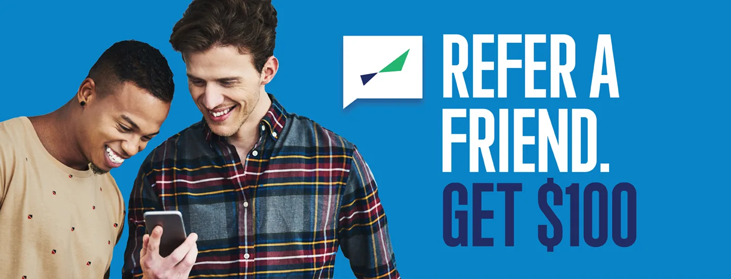 Refer a Friend. Get $100