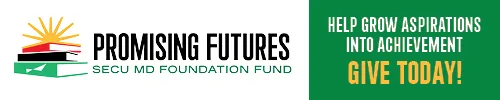 Promising Futures SECU MD Foundation Fund. Help grow aspirations into achievement. Give today!